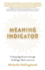Meaning Indicator : Finding Significance through Challenge, Work, and Love - Book
