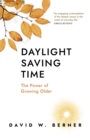 Daylight Saving Time : The Power of Growing Older - eBook