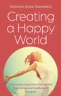 Creating a Happy World : Cultivating Happiness through the Transcendental Meditation(R) Program - eBook