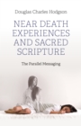 Near Death Experiences and Sacred Scripture : The Parallel Messaging - eBook