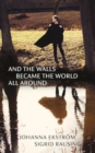 And the Walls Became the World All Around - Book