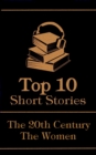 The Top 10 Short Stories - The 20th Century - The Women - eBook