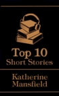 The Top 10 Short Stories - Katherine Mansfield - eBook