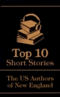 The Top 10 Short Stories - The US Authors of New England - eBook