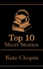 The Top 10 Short Stories - Kate Chopin - eBook