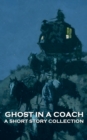 Ghost in a Coach - A Short Story Collection : Sometimes travelling companions are not who they pretend to be - eBook
