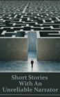 Short Stories With An Unreliable Narrator : For these authors, the truth has many versions and perspectives - eBook