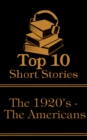 The Top 10 Short Stories - The 1920's - The Americans : The top ten short stories written in the 1920s by authors from America - eBook