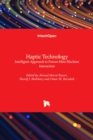 Haptic Technology : Intelligent Approach to Future Man-Machine Interaction - Book