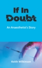 If In Doubt : An Anaesthetist's Story - Book