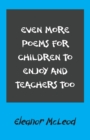 Even More Poems for Children to Enjoy and Teachers Too - Book