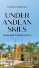 Under Andean Skies : Living and Writing in Peru - Book