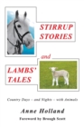 STIRRUP STORIES and LAMBS' TALES : Country Days - and Nights - with Animals - Book