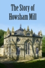 The Story of Howsham Mill : Restoring an 18th century watermill for 21st century use - Book