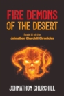Fire Demons Of The Desert : Book III of the Johnathon Churchill Chronicles - Book