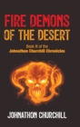 Fire Demons Of The Desert : Book III of the Johnathon Churchill Chronicles - Book