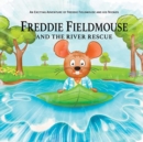 Freddie Fieldmouse and The River Rescue : An Exciting Adventure of Freddie Fieldmouse and His Friends - Book