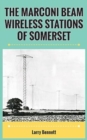 The Marconi Beam Wireless Stations Of Somerset - Book