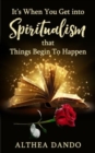 It's When You Get into Spiritualism that Things Begin To Happen - Book