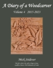 A Diary of a Woodcarver : Volume 4 (2015-2023) - Book