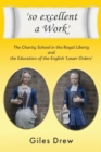'so excellent a Work' : The Charity School in the Royal Liberty and the Education of the English 'Lower Orders' - Book