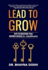 Lead to Grow : Keys to Unlocking Team Inspired Success in Healthcare - Book