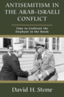 Antisemitism in the Arab-Israeli Conflict : Time to Confront the Elephant in the Room - Book