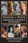 Creating a Storm : Jewish Women in the World of Arts and Culture - Book