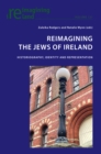 Reimagining the Jews of Ireland : Historiography, Identity and Representation - eBook