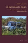 El pensamiento basura : Transitoriedad, materia, viaje y mundo periferico - eBook