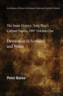Devolution of Power to Scotland, Wales and Northern Ireland:The Inner History : Tony Blair’s Cabinet Papers, 1997 Volume One, Devolution in Scotland and Wales - Book