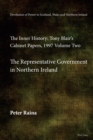 Devolution of Power to Scotland, Wales and Northern Ireland: The Inner History : Tony Blair’s Cabinet Papers, 1997 Volume Two, The Representative Government in Northern Ireland - Book