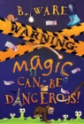 WARNING : Magic Can Be Dangerous! - eBook