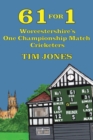 61 for 1 : Worcestershire's One Championship Match Cricketers - eBook