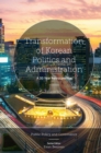 Transformation of Korean Politics and Administration : A 30 Year Retrospective - Book