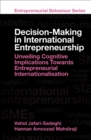 Decision-Making in International Entrepreneurship : Unveiling Cognitive Implications Towards Entrepreneurial Internationalisation - Book