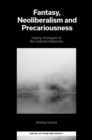 Fantasy, Neoliberalism and Precariousness : Coping Strategies in the Cultural Industries - eBook