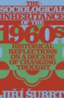 The Sociological Inheritance of the 1960s : Historical Reflections on a Decade of Changing Thought - eBook