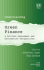 Understanding Green Finance : A Critical Assessment and Alternative Perspectives - eBook