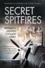 Secret Spitfires : Britain’s Hidden Civilian Army - Book