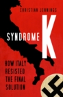 Syndrome K : How Italy Resisted the Final Solution - eBook