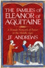 The Families of Eleanor of Aquitaine : A Female Network of Power in the Middle Ages - Book