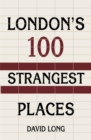 London's 100 Strangest Places - Book