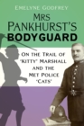 Mrs Pankhurst's Bodyguard : On the Trail of 'Kitty' Marshall and the Met Police 'Cats' - Book