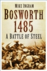 Bosworth 1485 : A Battle of Steel - Book