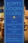Egypt's Golden Couple : When Akhenaten and Nefertiti Were Gods on Earth - Book