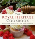 The Royal Heritage Cookbook : Recipes From High Society and the Royal Court - Book