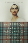 The Fabulous Frances Farquharson : The Colourful Life of an American in the Highlands - Book