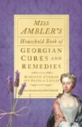 Miss Ambler's Household Book of Georgian Cures and Remedies - Book