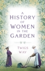 A History of Women in the Garden - Book